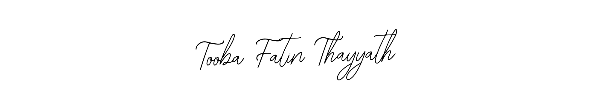 How to make Tooba Fatin Thayyath name signature. Use Bearetta-2O07w style for creating short signs online. This is the latest handwritten sign. Tooba Fatin Thayyath signature style 12 images and pictures png