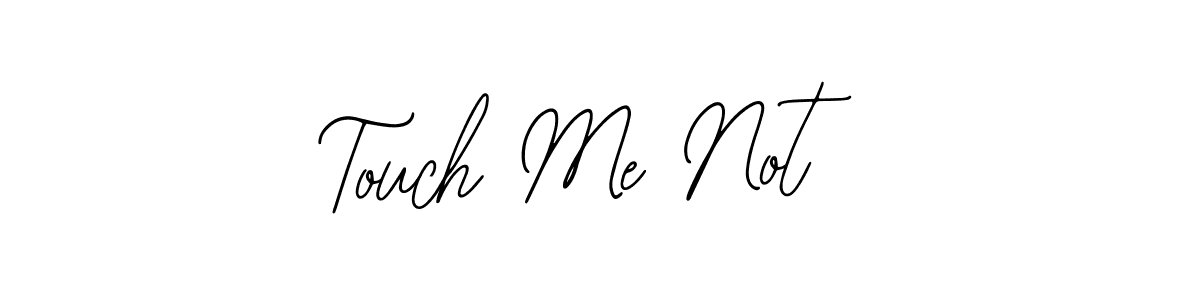 Also we have Touch Me Not name is the best signature style. Create professional handwritten signature collection using Bearetta-2O07w autograph style. Touch Me Not signature style 12 images and pictures png