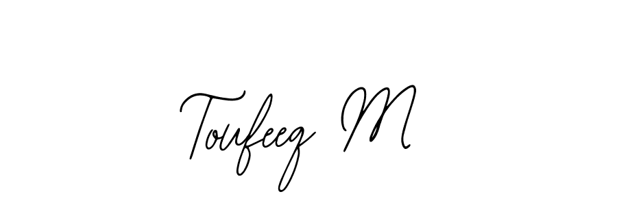 Also we have Toufeeq M name is the best signature style. Create professional handwritten signature collection using Bearetta-2O07w autograph style. Toufeeq M signature style 12 images and pictures png