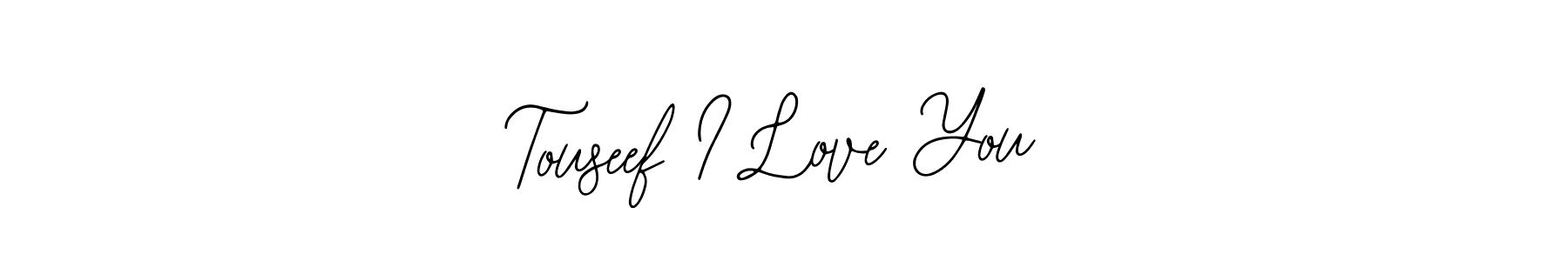 How to make Touseef I Love You name signature. Use Bearetta-2O07w style for creating short signs online. This is the latest handwritten sign. Touseef I Love You signature style 12 images and pictures png