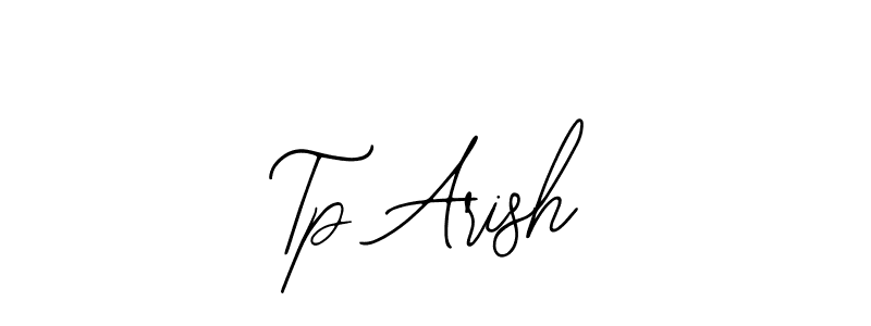 Also we have Tp Arish name is the best signature style. Create professional handwritten signature collection using Bearetta-2O07w autograph style. Tp Arish signature style 12 images and pictures png