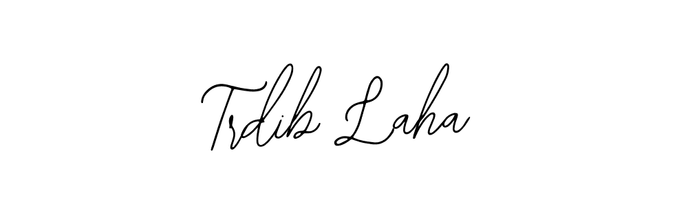 You should practise on your own different ways (Bearetta-2O07w) to write your name (Trdib Laha) in signature. don't let someone else do it for you. Trdib Laha signature style 12 images and pictures png