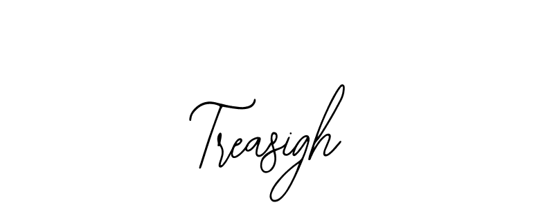 How to make Treasigh signature? Bearetta-2O07w is a professional autograph style. Create handwritten signature for Treasigh name. Treasigh signature style 12 images and pictures png