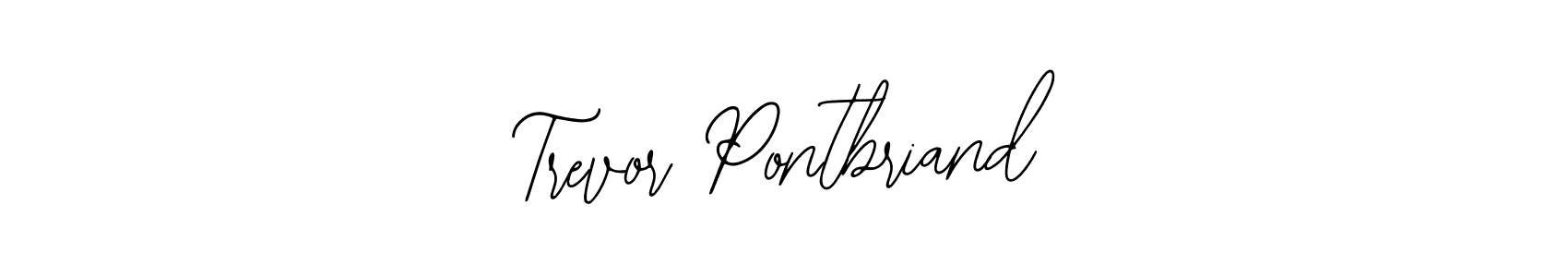 You should practise on your own different ways (Bearetta-2O07w) to write your name (Trevor Pontbriand) in signature. don't let someone else do it for you. Trevor Pontbriand signature style 12 images and pictures png