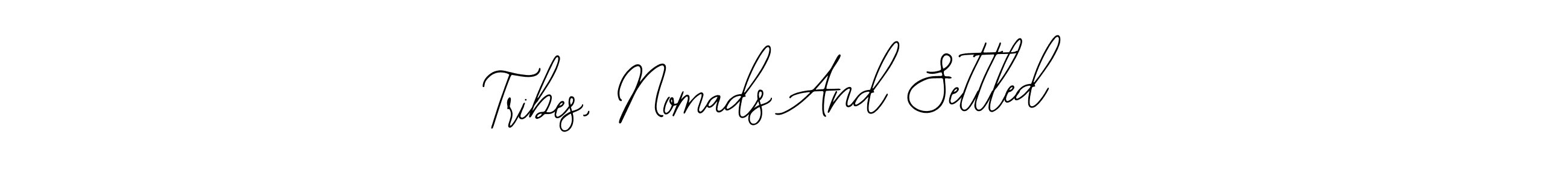 Similarly Bearetta-2O07w is the best handwritten signature design. Signature creator online .You can use it as an online autograph creator for name Tribes, Nomads And Settled. Tribes, Nomads And Settled signature style 12 images and pictures png