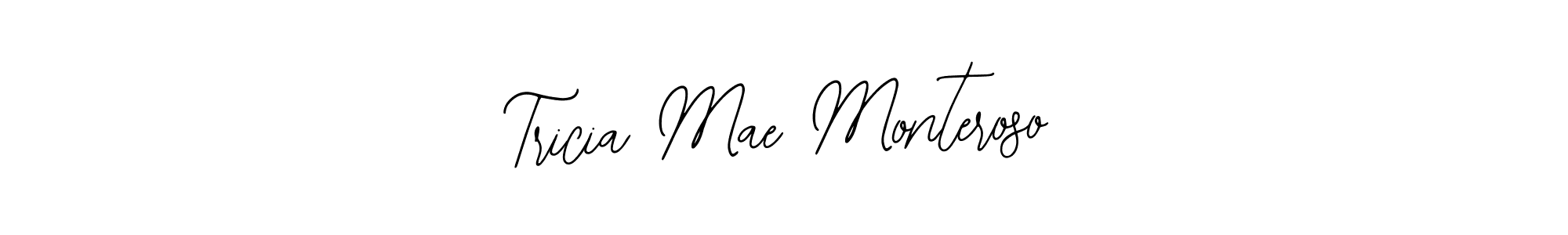 How to make Tricia Mae Monteroso signature? Bearetta-2O07w is a professional autograph style. Create handwritten signature for Tricia Mae Monteroso name. Tricia Mae Monteroso signature style 12 images and pictures png