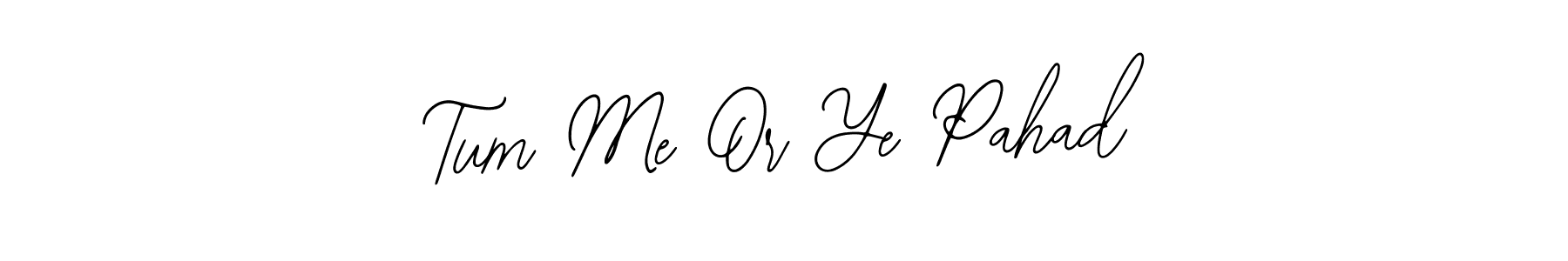 You should practise on your own different ways (Bearetta-2O07w) to write your name (Tum Me Or Ye Pahad) in signature. don't let someone else do it for you. Tum Me Or Ye Pahad signature style 12 images and pictures png