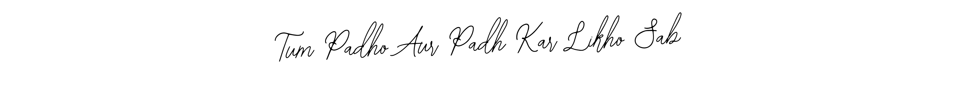 Make a beautiful signature design for name Tum Padho Aur Padh Kar Likho Sab. Use this online signature maker to create a handwritten signature for free. Tum Padho Aur Padh Kar Likho Sab signature style 12 images and pictures png