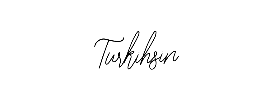 How to make Turkihsin signature? Bearetta-2O07w is a professional autograph style. Create handwritten signature for Turkihsin name. Turkihsin signature style 12 images and pictures png
