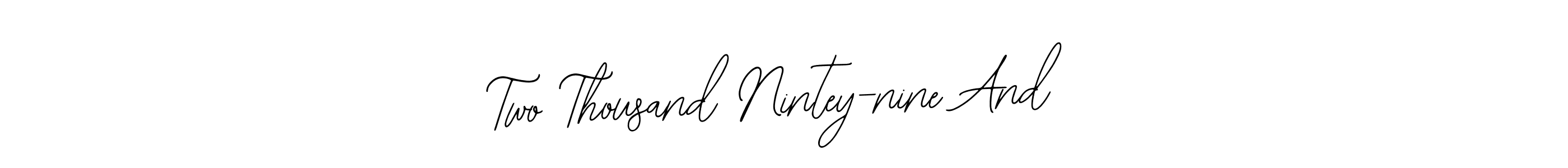 Create a beautiful signature design for name Two Thousand Nintey-nine And. With this signature (Bearetta-2O07w) fonts, you can make a handwritten signature for free. Two Thousand Nintey-nine And signature style 12 images and pictures png