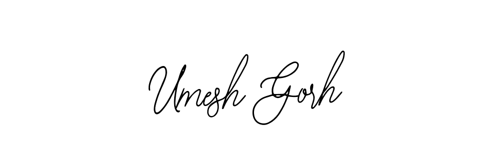 You should practise on your own different ways (Bearetta-2O07w) to write your name (Umesh Gorh) in signature. don't let someone else do it for you. Umesh Gorh signature style 12 images and pictures png