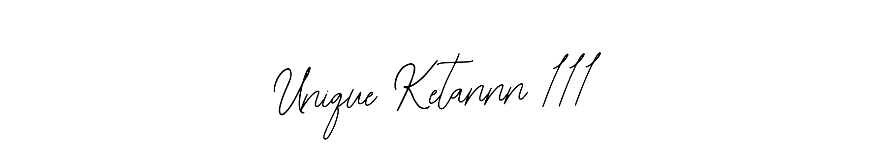 How to make Unique Ketannn 111 signature? Bearetta-2O07w is a professional autograph style. Create handwritten signature for Unique Ketannn 111 name. Unique Ketannn 111 signature style 12 images and pictures png