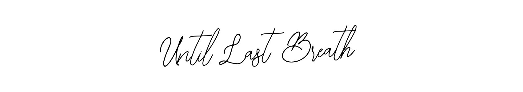 Best and Professional Signature Style for Until Last Breath. Bearetta-2O07w Best Signature Style Collection. Until Last Breath signature style 12 images and pictures png