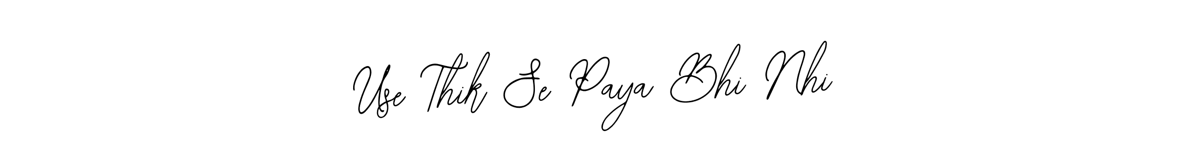 How to make Use Thik Se Paya Bhi Nhi signature? Bearetta-2O07w is a professional autograph style. Create handwritten signature for Use Thik Se Paya Bhi Nhi name. Use Thik Se Paya Bhi Nhi signature style 12 images and pictures png