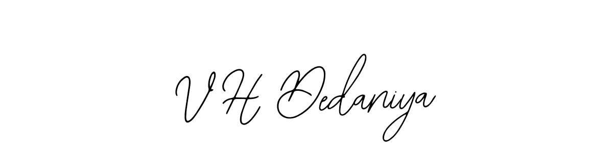 It looks lik you need a new signature style for name V H Dedaniya. Design unique handwritten (Bearetta-2O07w) signature with our free signature maker in just a few clicks. V H Dedaniya signature style 12 images and pictures png