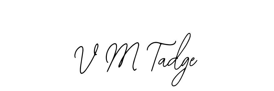 The best way (Bearetta-2O07w) to make a short signature is to pick only two or three words in your name. The name V M Tadge include a total of six letters. For converting this name. V M Tadge signature style 12 images and pictures png