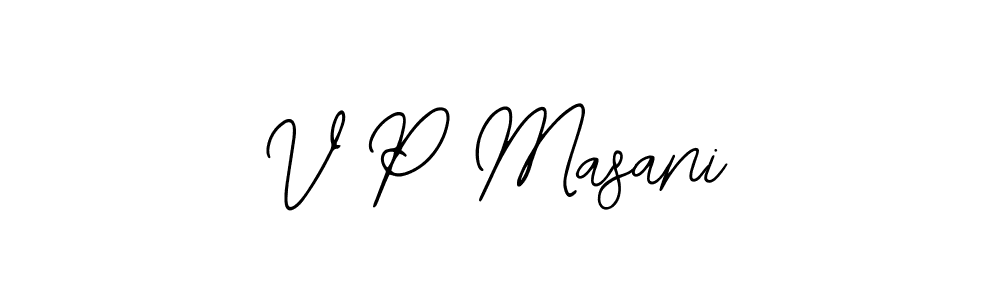 The best way (Bearetta-2O07w) to make a short signature is to pick only two or three words in your name. The name V P Masani include a total of six letters. For converting this name. V P Masani signature style 12 images and pictures png