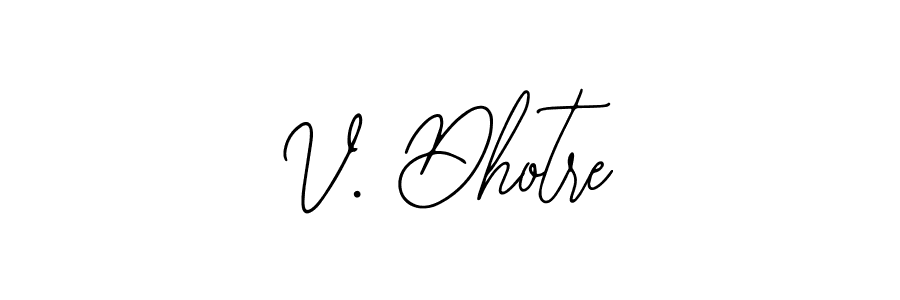 Also You can easily find your signature by using the search form. We will create V. Dhotre name handwritten signature images for you free of cost using Bearetta-2O07w sign style. V. Dhotre signature style 12 images and pictures png