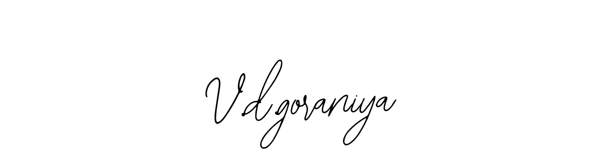 Also You can easily find your signature by using the search form. We will create V.d.goraniya name handwritten signature images for you free of cost using Bearetta-2O07w sign style. V.d.goraniya signature style 12 images and pictures png