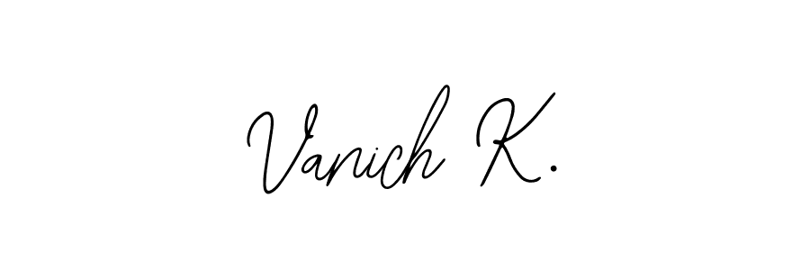 if you are searching for the best signature style for your name Vanich K.. so please give up your signature search. here we have designed multiple signature styles  using Bearetta-2O07w. Vanich K. signature style 12 images and pictures png