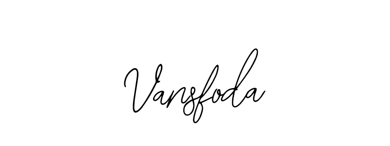 You should practise on your own different ways (Bearetta-2O07w) to write your name (Vansfoda) in signature. don't let someone else do it for you. Vansfoda signature style 12 images and pictures png