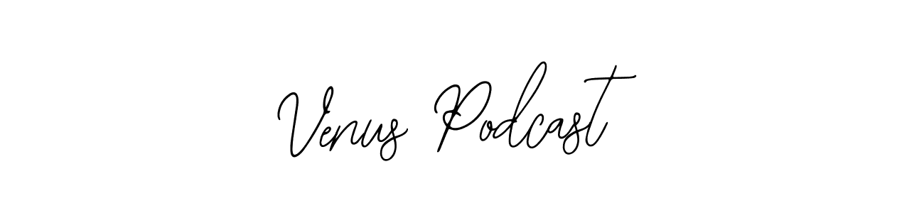 How to make Venus Podcast signature? Bearetta-2O07w is a professional autograph style. Create handwritten signature for Venus Podcast name. Venus Podcast signature style 12 images and pictures png