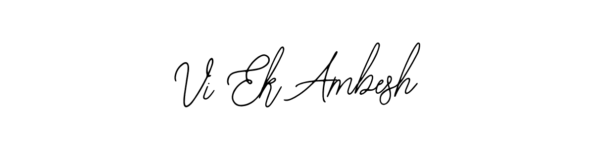 It looks lik you need a new signature style for name Vi Ek Ambesh. Design unique handwritten (Bearetta-2O07w) signature with our free signature maker in just a few clicks. Vi Ek Ambesh signature style 12 images and pictures png