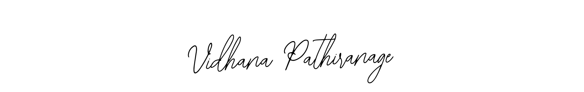 You should practise on your own different ways (Bearetta-2O07w) to write your name (Vidhana Pathiranage) in signature. don't let someone else do it for you. Vidhana Pathiranage signature style 12 images and pictures png