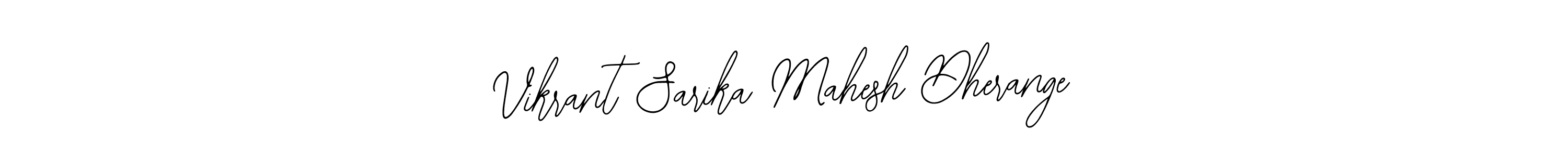 You should practise on your own different ways (Bearetta-2O07w) to write your name (Vikrant Sarika Mahesh Dherange) in signature. don't let someone else do it for you. Vikrant Sarika Mahesh Dherange signature style 12 images and pictures png