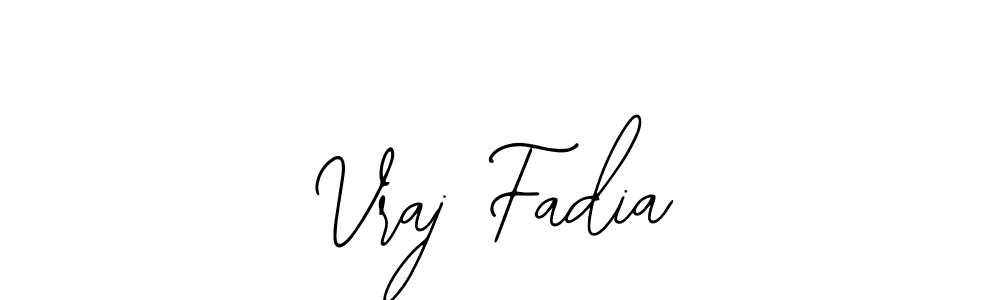 You should practise on your own different ways (Bearetta-2O07w) to write your name (Vraj Fadia) in signature. don't let someone else do it for you. Vraj Fadia signature style 12 images and pictures png