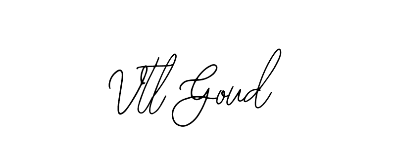 You should practise on your own different ways (Bearetta-2O07w) to write your name (Vtl Goud) in signature. don't let someone else do it for you. Vtl Goud signature style 12 images and pictures png
