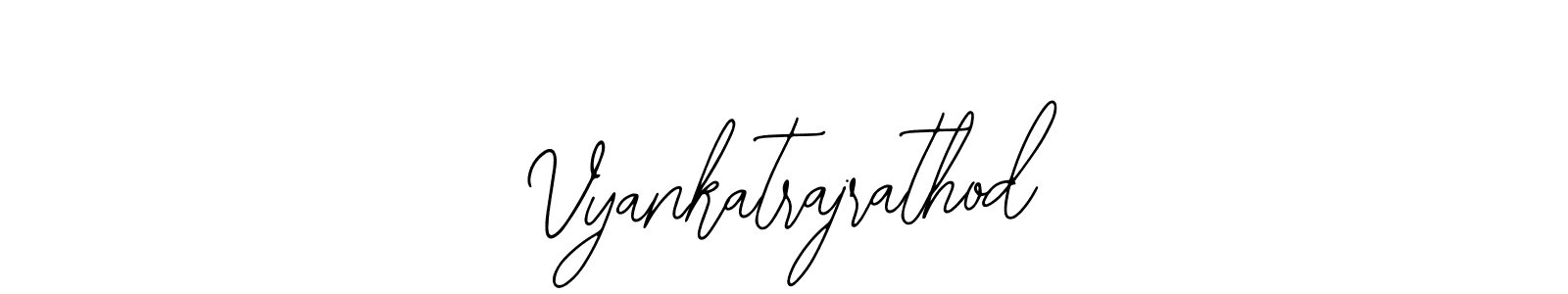 How to make Vyankatrajrathod name signature. Use Bearetta-2O07w style for creating short signs online. This is the latest handwritten sign. Vyankatrajrathod signature style 12 images and pictures png