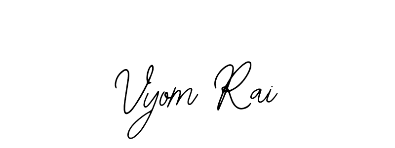 How to make Vyom Rai signature? Bearetta-2O07w is a professional autograph style. Create handwritten signature for Vyom Rai name. Vyom Rai signature style 12 images and pictures png