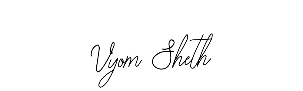 How to make Vyom Sheth signature? Bearetta-2O07w is a professional autograph style. Create handwritten signature for Vyom Sheth name. Vyom Sheth signature style 12 images and pictures png