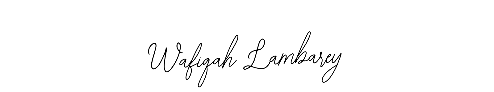 You should practise on your own different ways (Bearetta-2O07w) to write your name (Wafiqah Lambarey) in signature. don't let someone else do it for you. Wafiqah Lambarey signature style 12 images and pictures png