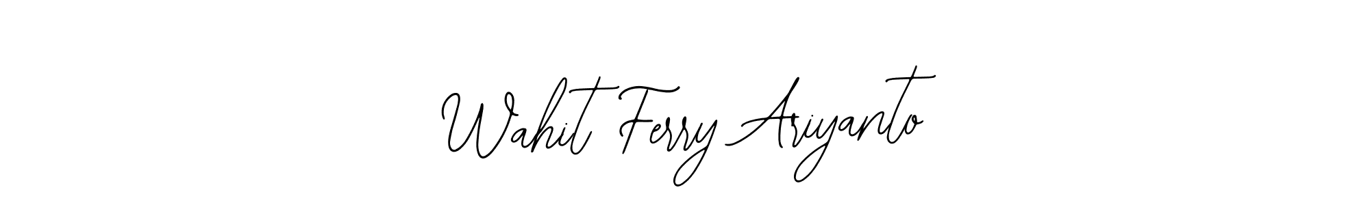 You should practise on your own different ways (Bearetta-2O07w) to write your name (Wahit Ferry Ariyanto) in signature. don't let someone else do it for you. Wahit Ferry Ariyanto signature style 12 images and pictures png