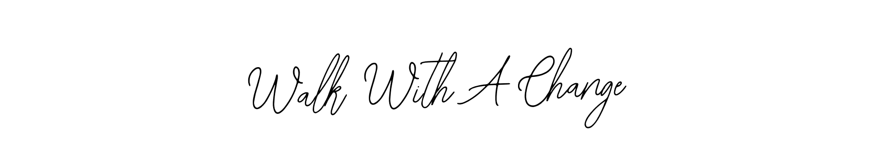 Walk With A Change stylish signature style. Best Handwritten Sign (Bearetta-2O07w) for my name. Handwritten Signature Collection Ideas for my name Walk With A Change. Walk With A Change signature style 12 images and pictures png