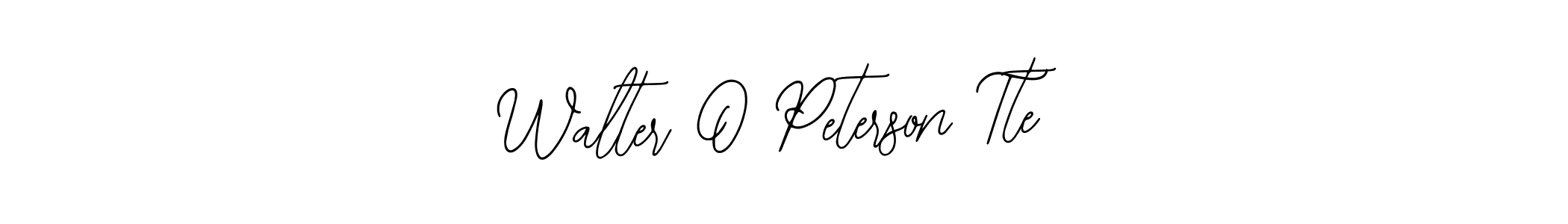 You should practise on your own different ways (Bearetta-2O07w) to write your name (Walter O Peterson Tte) in signature. don't let someone else do it for you. Walter O Peterson Tte signature style 12 images and pictures png