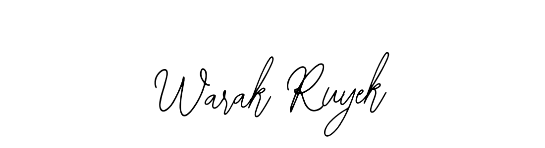 How to make Warak Ruyek signature? Bearetta-2O07w is a professional autograph style. Create handwritten signature for Warak Ruyek name. Warak Ruyek signature style 12 images and pictures png