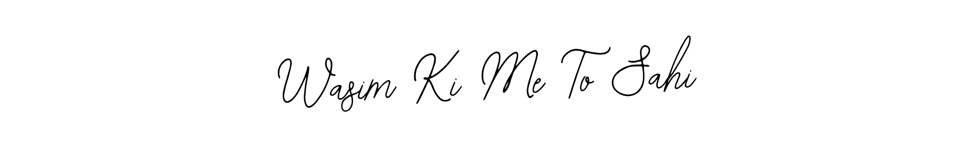 Bearetta-2O07w is a professional signature style that is perfect for those who want to add a touch of class to their signature. It is also a great choice for those who want to make their signature more unique. Get Wasim Ki Me To Sahi name to fancy signature for free. Wasim Ki Me To Sahi signature style 12 images and pictures png