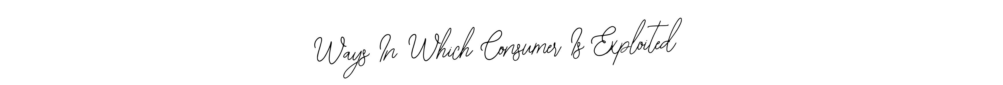 Design your own signature with our free online signature maker. With this signature software, you can create a handwritten (Bearetta-2O07w) signature for name Ways In Which Consumer Is Exploited. Ways In Which Consumer Is Exploited signature style 12 images and pictures png