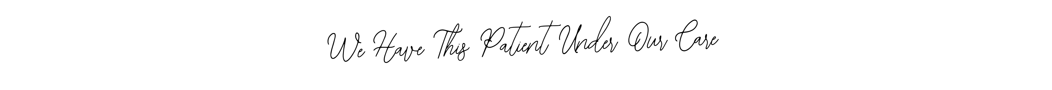 Make a beautiful signature design for name We Have This Patient Under Our Care. Use this online signature maker to create a handwritten signature for free. We Have This Patient Under Our Care signature style 12 images and pictures png