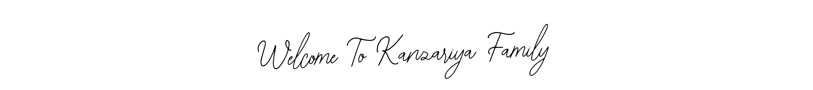 Similarly Bearetta-2O07w is the best handwritten signature design. Signature creator online .You can use it as an online autograph creator for name Welcome To Kanzariya Family. Welcome To Kanzariya Family signature style 12 images and pictures png