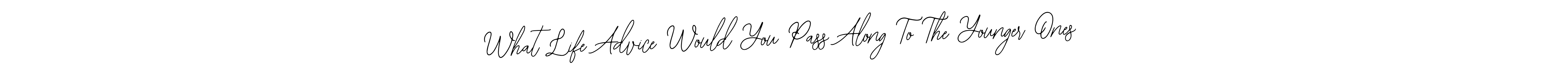 Make a short What Life Advice Would You Pass Along To The Younger Ones signature style. Manage your documents anywhere anytime using Bearetta-2O07w. Create and add eSignatures, submit forms, share and send files easily. What Life Advice Would You Pass Along To The Younger Ones signature style 12 images and pictures png