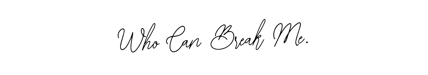 Also we have Who Can Break Me. name is the best signature style. Create professional handwritten signature collection using Bearetta-2O07w autograph style. Who Can Break Me. signature style 12 images and pictures png