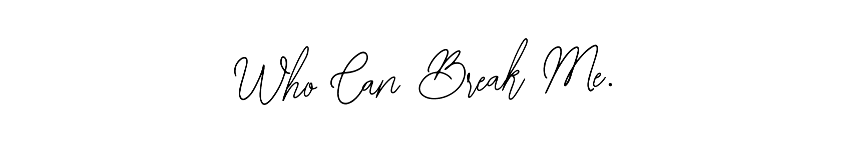 How to make Who Can Break Me. signature? Bearetta-2O07w is a professional autograph style. Create handwritten signature for Who Can Break Me. name. Who Can Break Me. signature style 12 images and pictures png