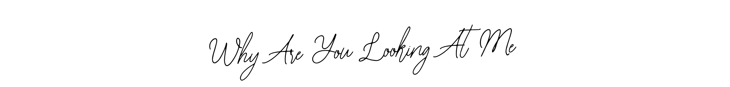 How to Draw Why Are You Looking At Me signature style? Bearetta-2O07w is a latest design signature styles for name Why Are You Looking At Me. Why Are You Looking At Me signature style 12 images and pictures png