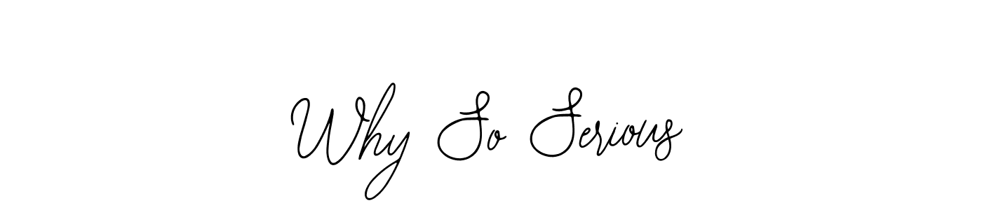 How to make Why So Serious name signature. Use Bearetta-2O07w style for creating short signs online. This is the latest handwritten sign. Why So Serious signature style 12 images and pictures png