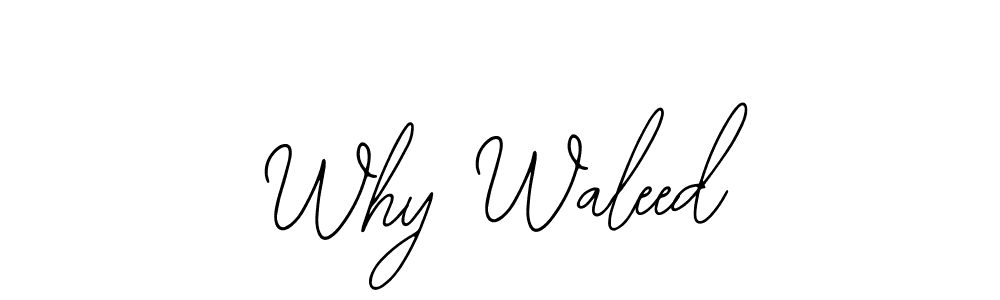 How to make Why Waleed signature? Bearetta-2O07w is a professional autograph style. Create handwritten signature for Why Waleed name. Why Waleed signature style 12 images and pictures png