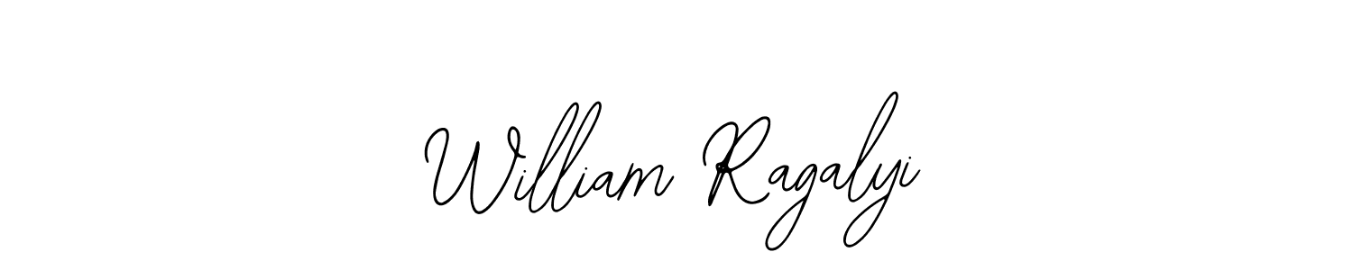 How to make William Ragalyi signature? Bearetta-2O07w is a professional autograph style. Create handwritten signature for William Ragalyi name. William Ragalyi signature style 12 images and pictures png